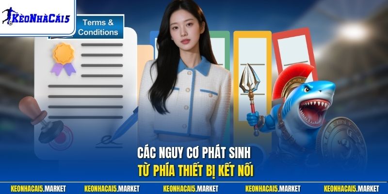 Miễn Trừ Trách Nhiệm 2 Các nguy cơ phát sinh từ phía thiết bị kết nối