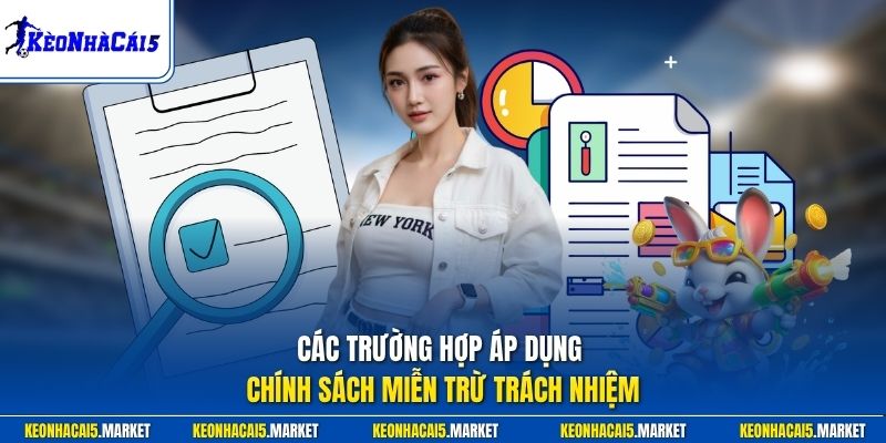 Miễn Trừ Trách Nhiệm 1 Các trường hợp áp dụng chính sách miễn trừ trách nhiệm