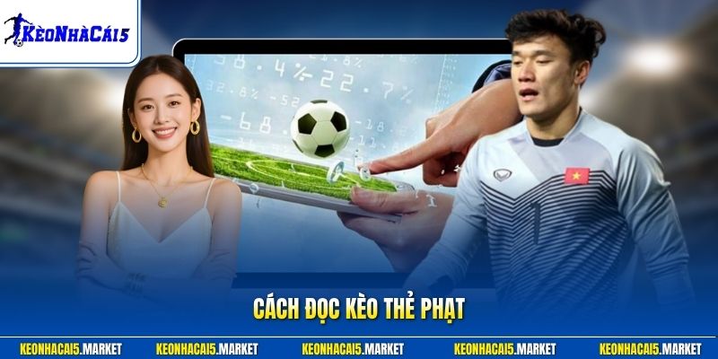 Cách Đọc Kèo Thẻ Phạt - Cẩm Nang 3 Chiến Thuật Từ Chuyên Gia