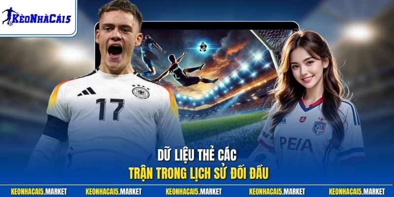 Cách Đọc Kèo Thẻ Phạt - Chi Tiết Từ Cơ Bản Đến Nâng Cao 3 Dữ liệu thẻ các trận trong lịch sử đối đầu