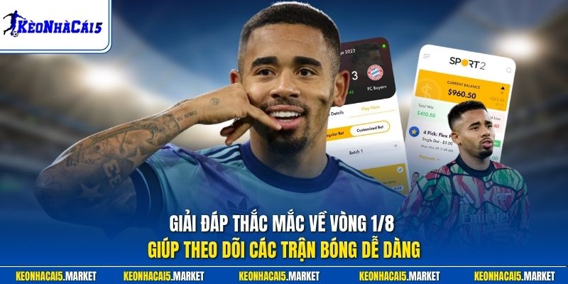 Giải đáp thắc mắc về vòng 1/8 giúp theo dõi các trận bóng dễ dàng