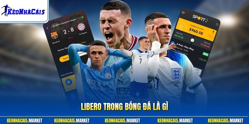 Libero Trong Bóng Đá Là Gì - Vai Trò Số 1 Trong Việc Ghi Bàn