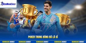 Poker Trong Bóng Đá Là Gì – Giải Mã Thuật Ngữ Và Các Kỷ Lục 