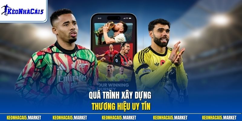 Quá trình xây dựng thương hiệu uy tín