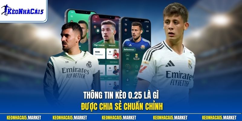 Kèo 0.25 Là Gì? Kinh Nghiệm Chơi Cược Chấp 1/4 Hiệu Quả 1 Thông tin kèo 0.25 là gì được chia sẻ chuẩn chỉnh