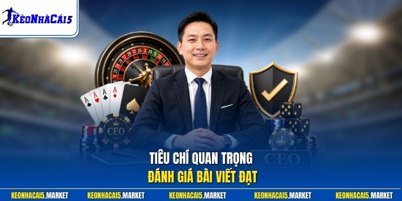 BLV James - Góc Nhìn Chuyên Môn Từ Mọi Bài Viết 2026 3 Tiêu chí quan trọng đánh giá bài viết đạt