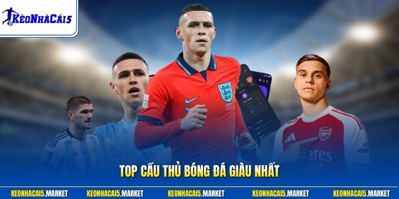 Top Cầu Thủ Bóng Đá Giàu Nhất Thế Giới Cập Nhật Năm 2026