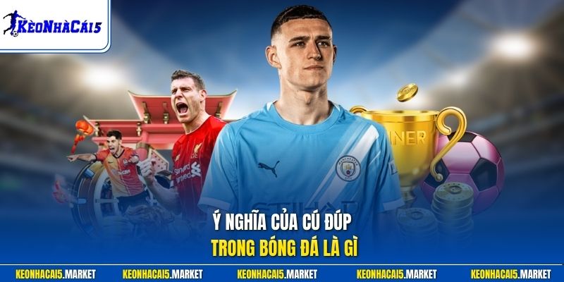 Cú Đúp Trong Bóng Đá Là Gì - Cột Mốc Săn Bàn Đẳng Cấp 1 Ý nghĩa của cú đúp trong bóng đá là gì